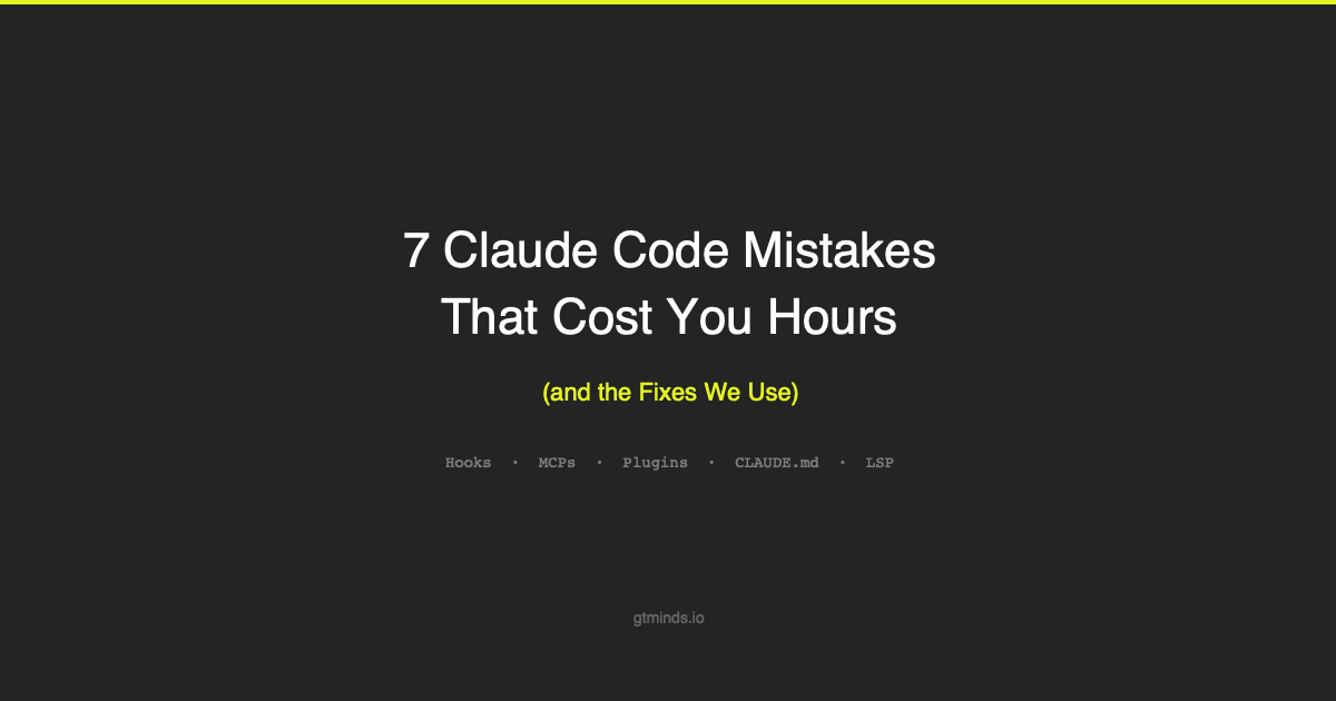 7 Claude Code Mistakes That Cost You Hours